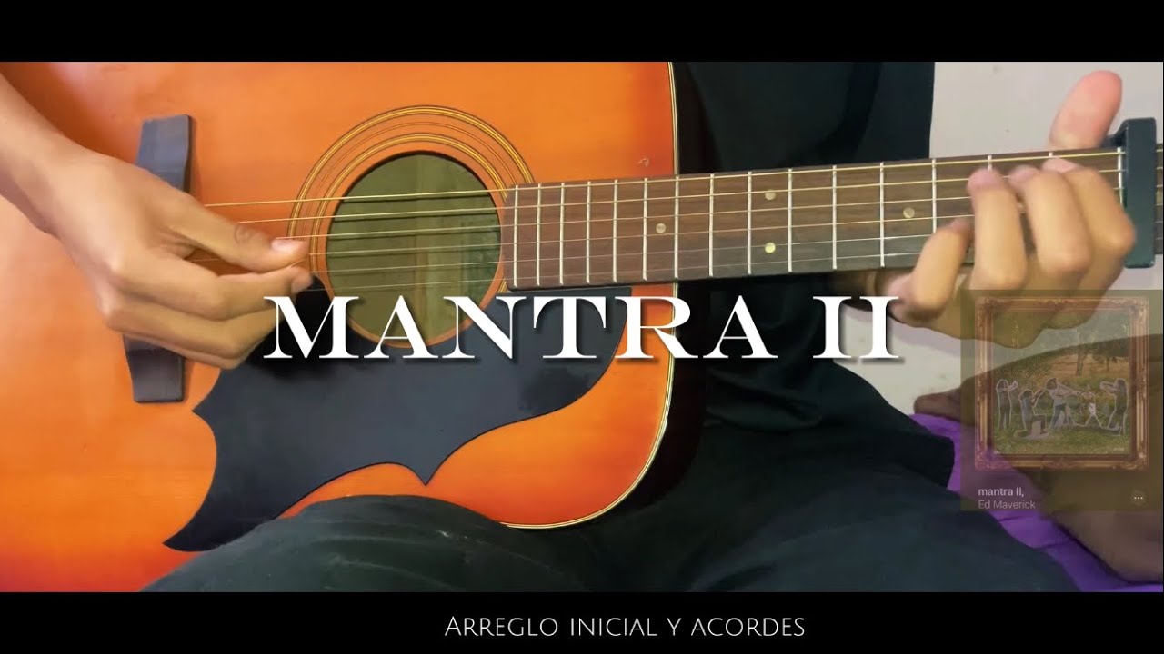 mantra ll, arreglo inicial y acordes.