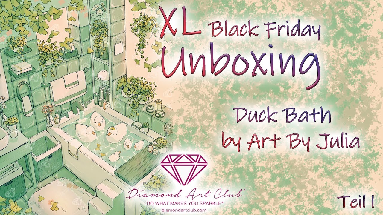 XL BLACK FRIDAY Diamond Art Club UNBOXING Teil 1 | Duck Bath by Art By Julia