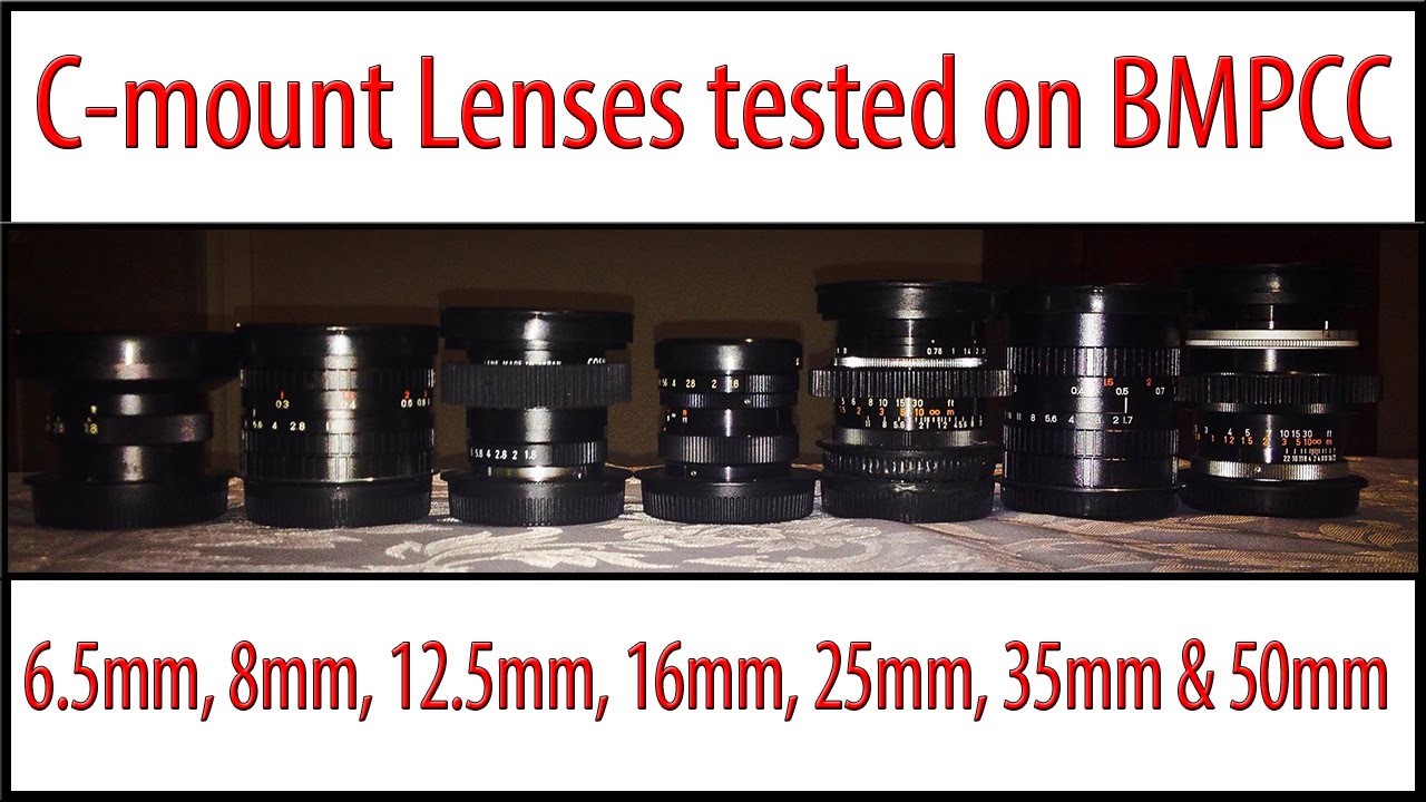 BMPCC - Prime c-mount lenses tested(6mm, 8mm, 12mm, 16mm, 25mm, 35mm & 50mm)