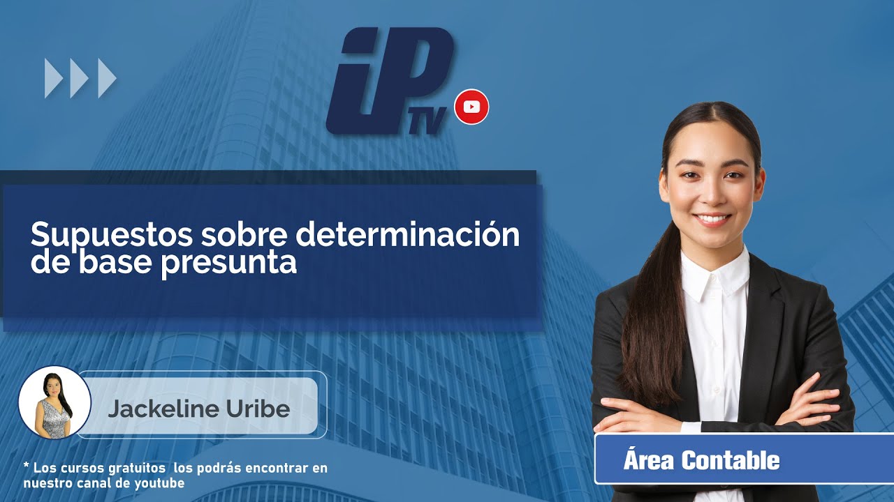 Curso gratuito N.º 1: Supuestos sobre determinación de base presunta - Área Tributaria
