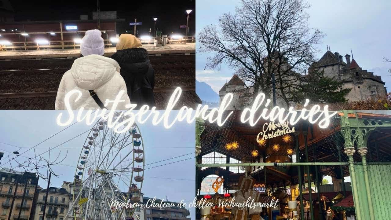 Switzerland diaries | Montreux, Chateau de chillon & Christmas Market