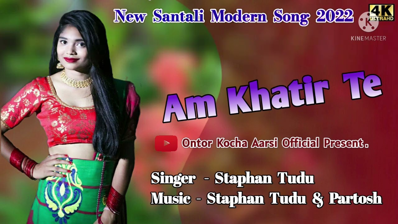 Am Khatir Te - New Santali Modern Video Song 2022