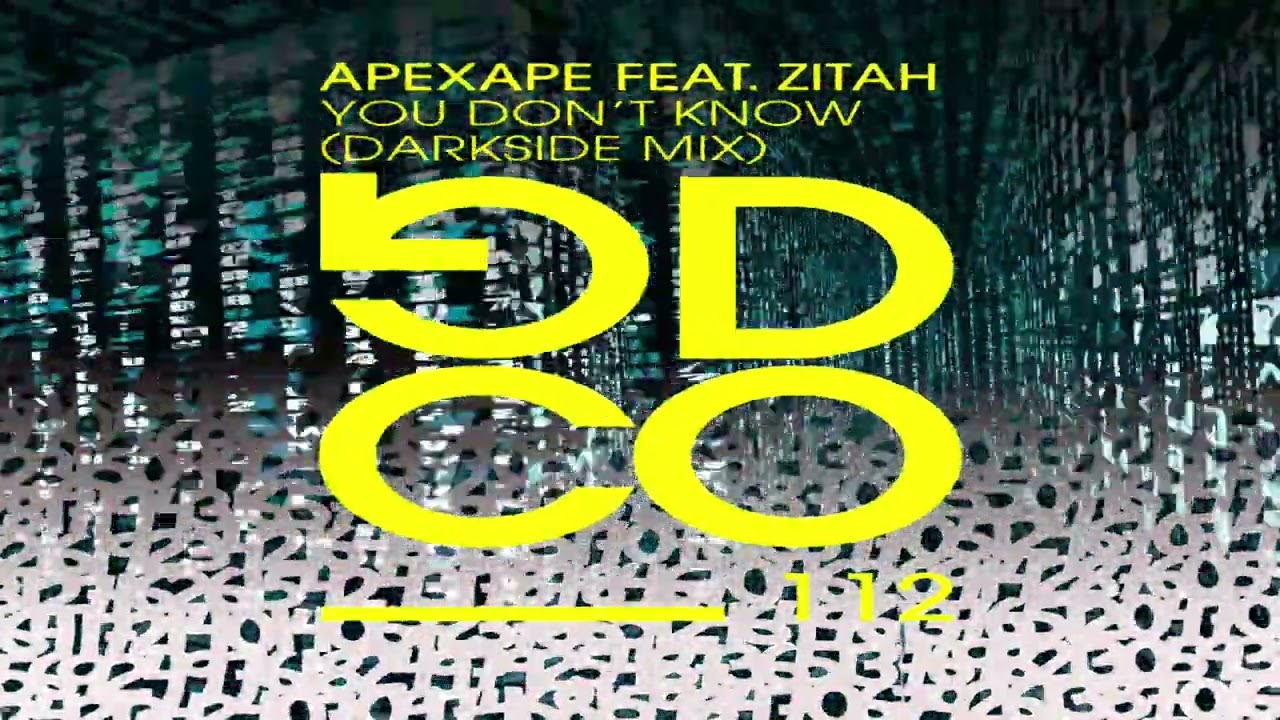 Apexape ft Zitah - You Don't Know (Extended Darkside Mix)