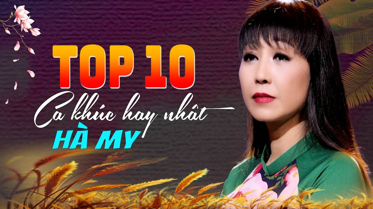 Top 10 Ca Kh&uacute;c Hay Nhất Của H&agrave; My || Nhạc Xưa Để Đời.