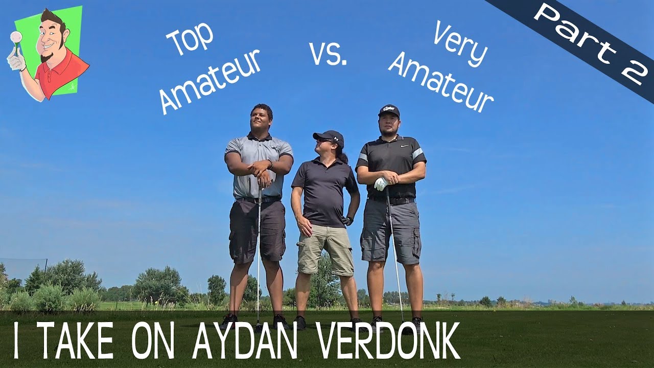 I take on Dutch top amateur golfer Aydan Verdonk! 2 of 2