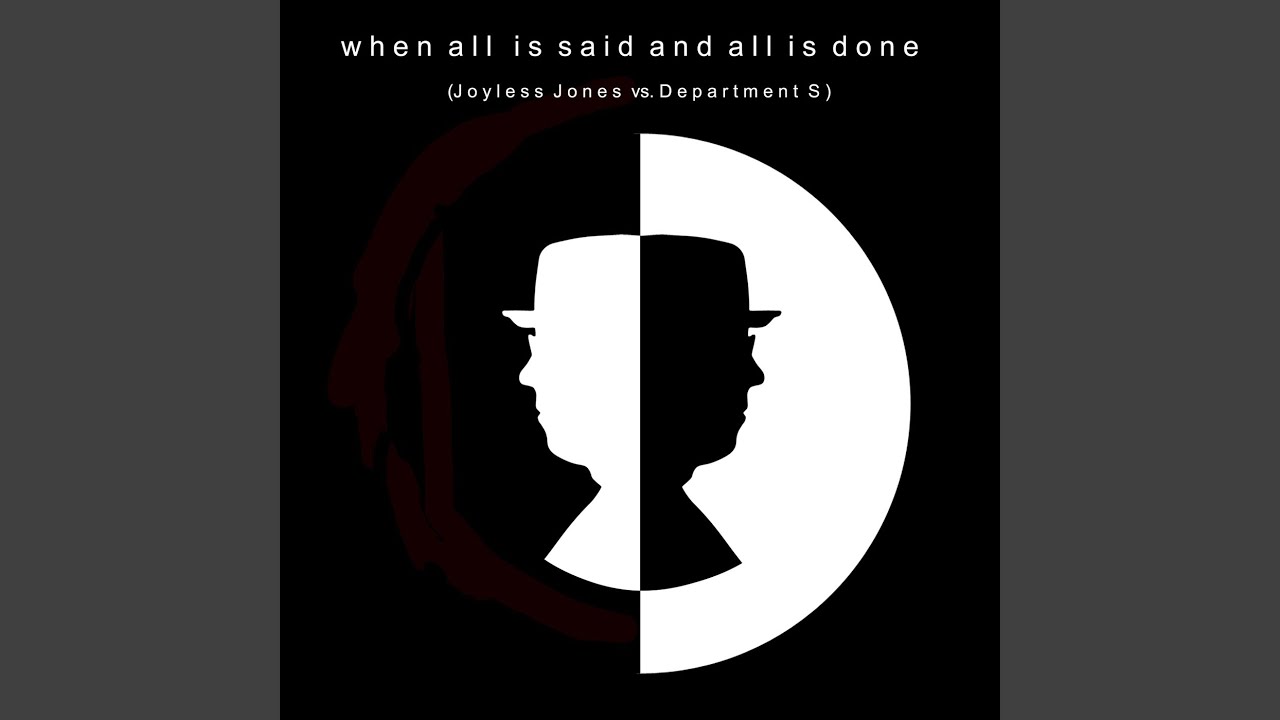When All Is Said and All Is Done (Joyless Jones vs. Department S)