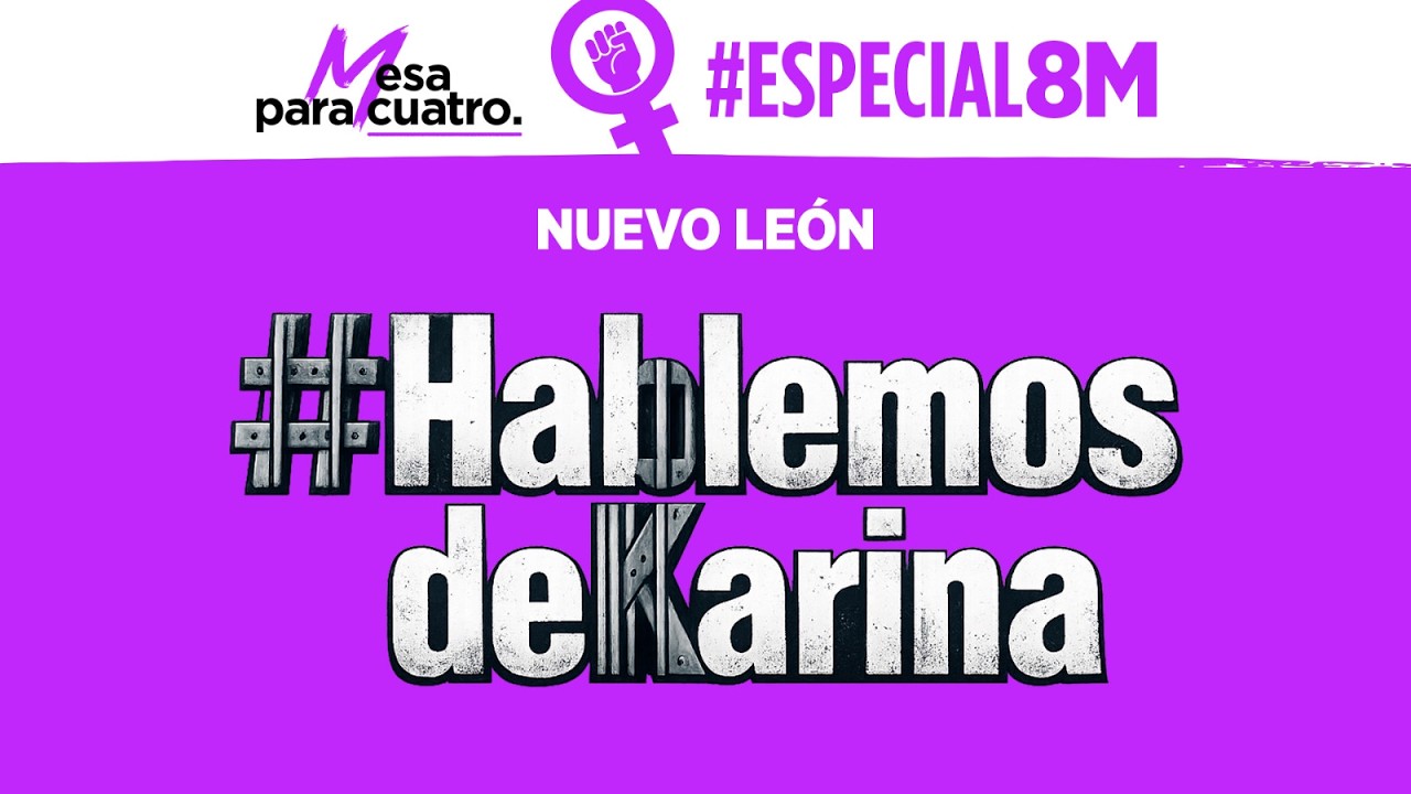 Especial #8M: #HablemosDeKarina | #MesaParaCuatro