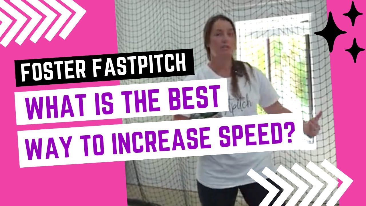 What is the Best Way to Increase Speed? | Foster Fastpitch