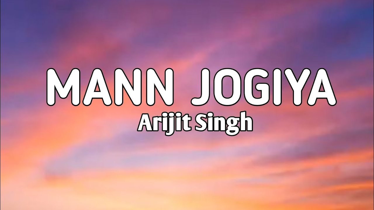 MANN JOGIYA SONG (ARIJIT SINGH | ISHITA VISHWAKARMA ) LYRICS SONG OF VIDEO  #ARIJITSINGH #SONGLYRICS