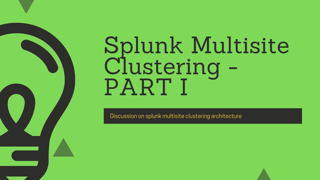 Splunk Multisite Clustering Architecture - PART I
