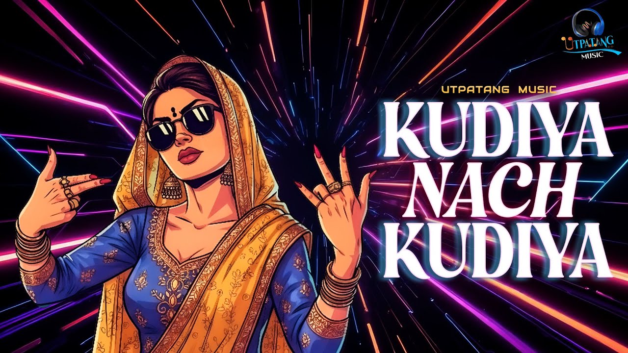 Nach Kudiye | Official Punjabi EDM Trance Anthem 2026 | High-Energy Desi Beat | Utpatang Music
