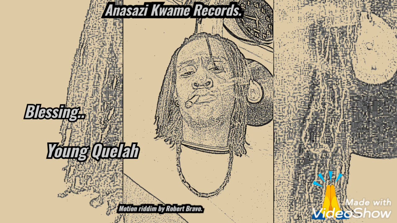 Young king Quelah-Blessing(Audio-Video_ fix)-motion riddim(256)