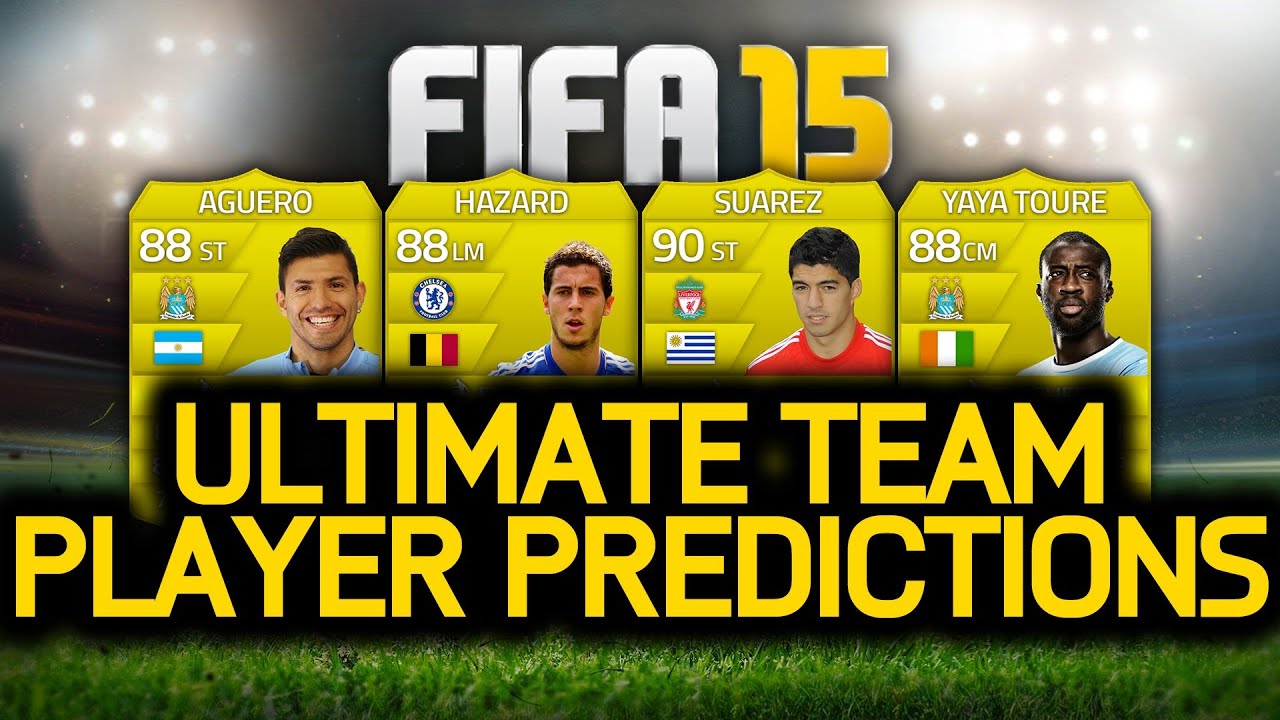FIFA 15 ULTIMATE TEAM PLAYER PREDICTIONS! SUAREZ, HAZARD, AGUERO & YAYA TOURE! FUT 15!