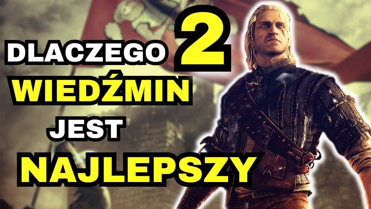 DLACZEGO WIEDŹMIN 2 TO NAJLEPSZA CZĘŚĆ SERII?