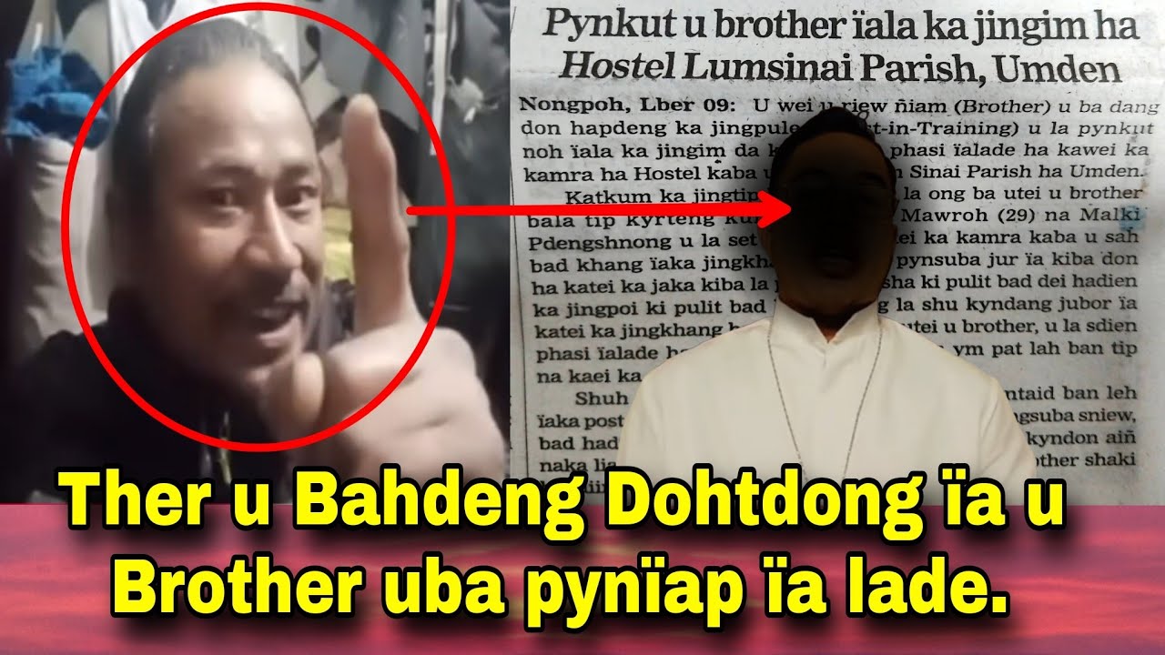 U Briew uba pyn&iuml;ap &iuml;a lade u &iuml;ap Tyr-ut hap leit phah mait, ong u Bahdeng Dohtdong.