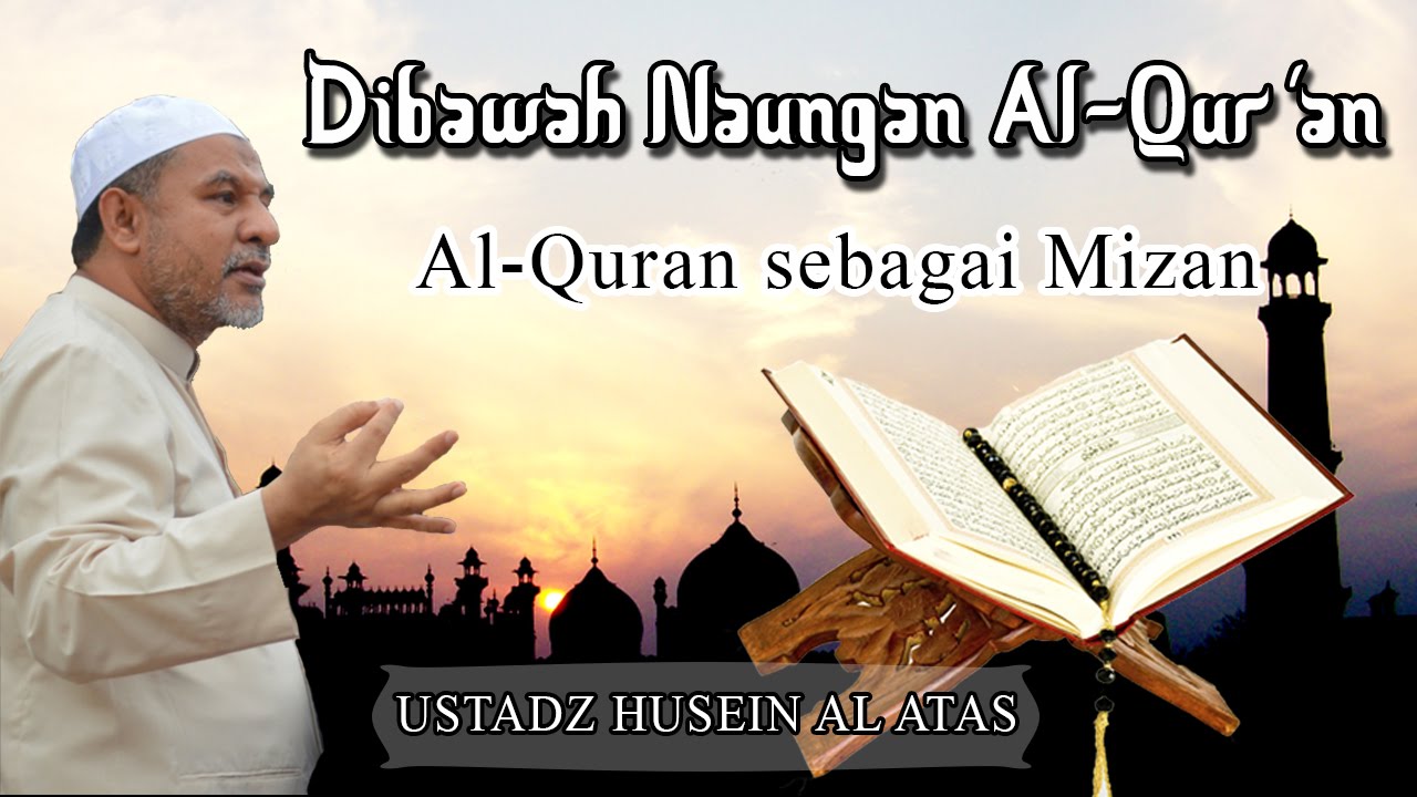 Ustadz Husein Al-Athas - AlQur'an Sebagai Mizan Part 1