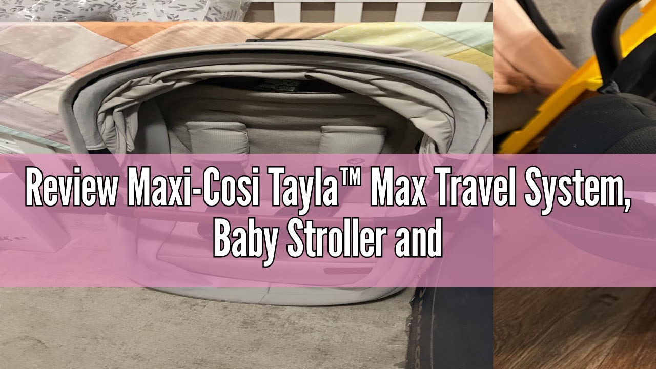 Review Maxi-Cosi Tayla™ Max Travel System, Baby Stroller and Car Seat Combo, Car Seat Stroller Combo