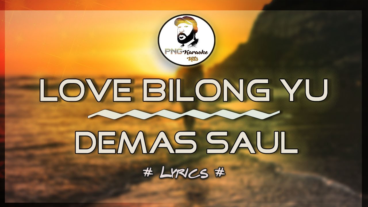Love bilong yu - Demas Saul (Lyrics)