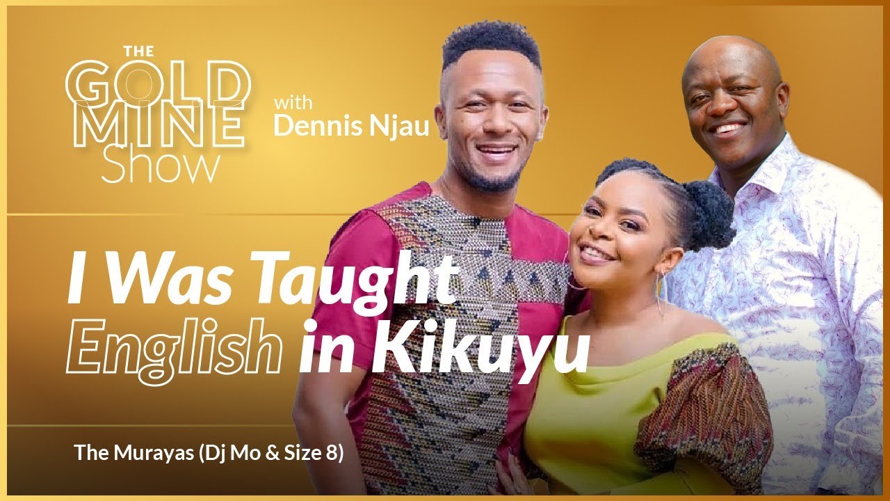I WAS TAUGHT ENGLISH IN KIKUYU-THE MURAYAS (DJ MO & SIZE 8) | THE GOLDMINE SHOW)