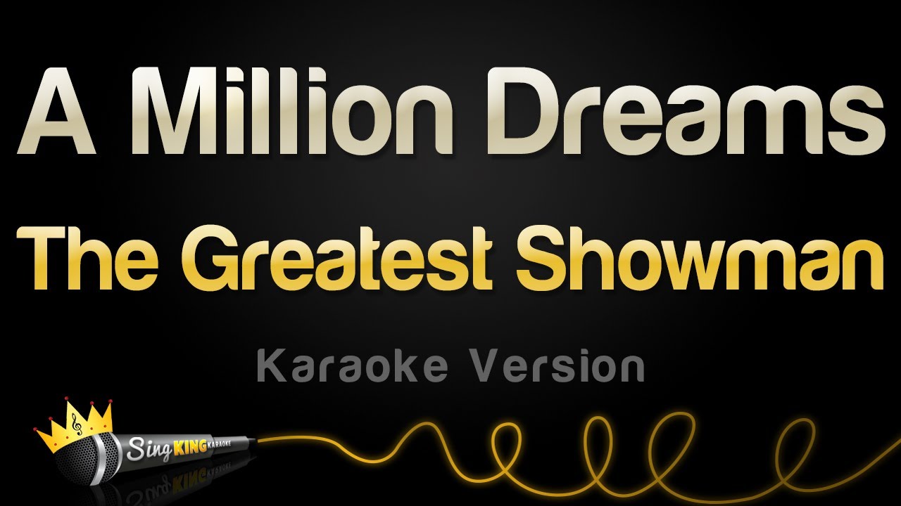 The Greatest Showman - A Million Dreams (Karaoke Version)