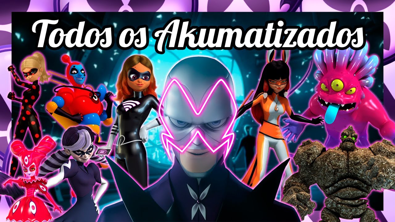 TODOS os AKUMATIZADOS (Vilões) Pt. 1 - Miraculous Ladybug