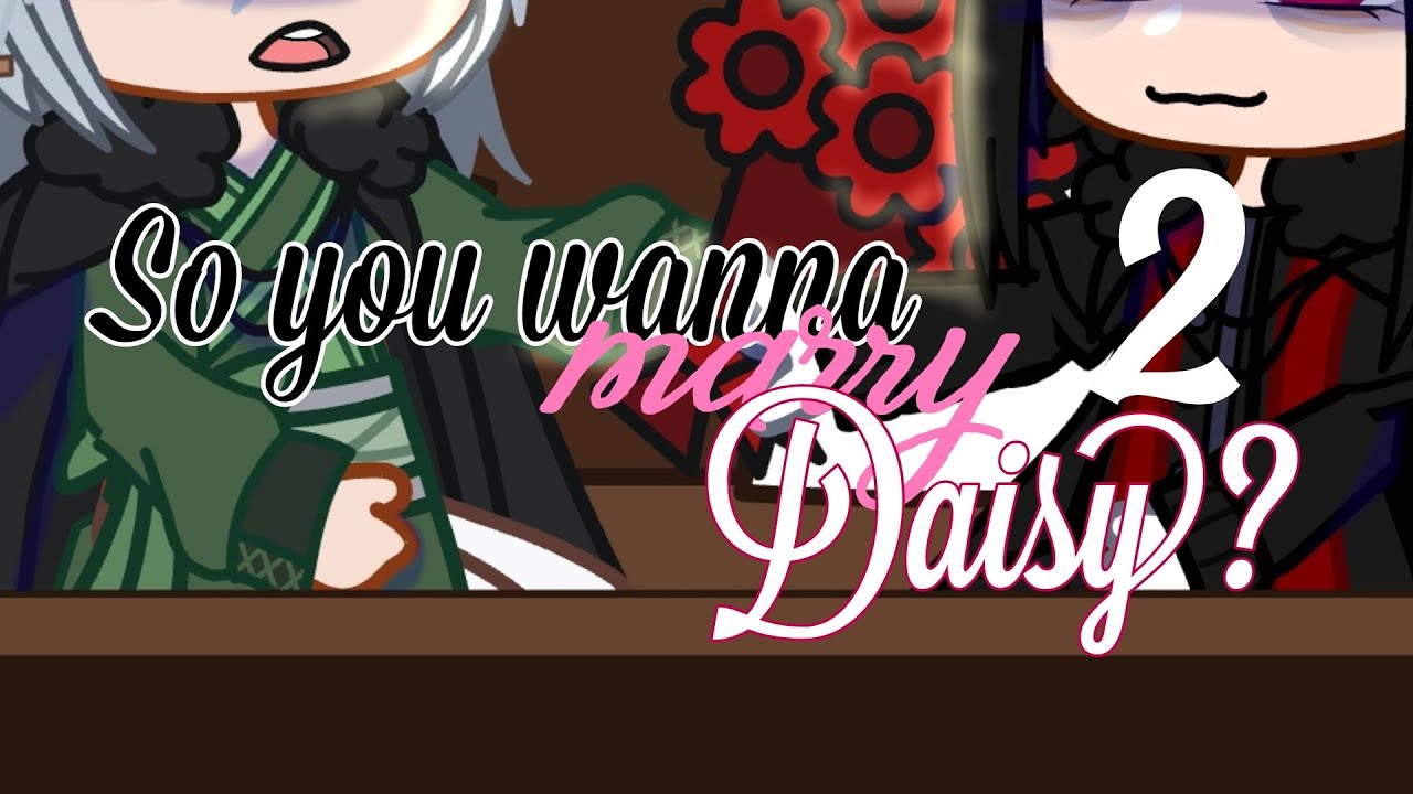 So you wanna marry Daisy?|2| Bungou Stray Dogs ~ Fukumori