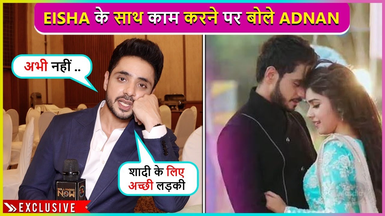 Mujhe Ladki... Adnan Khan Reacts On Working With Bekaboo Actress Eisha Singh