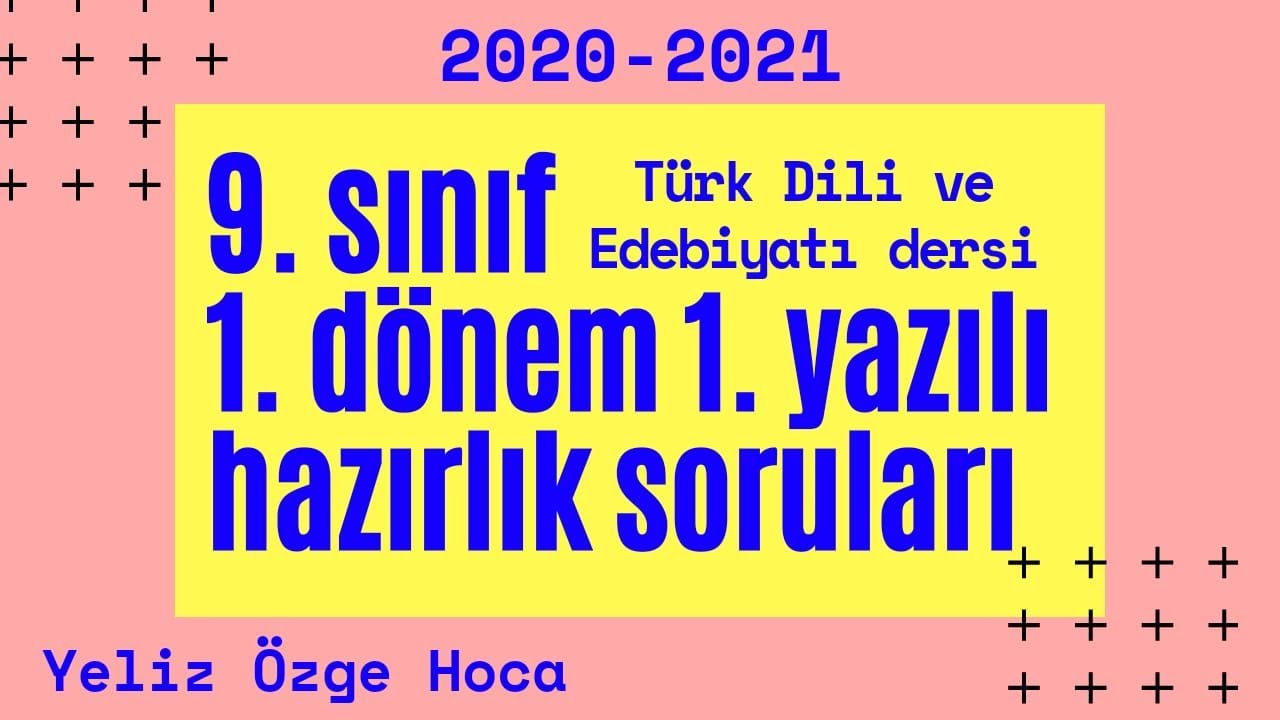 9. SINIF TÜRK DİLİ VE EDEBİYATI 1. DÖNEM 1. YAZILIYA HAZIRLIK SORULARI (2020/2021)