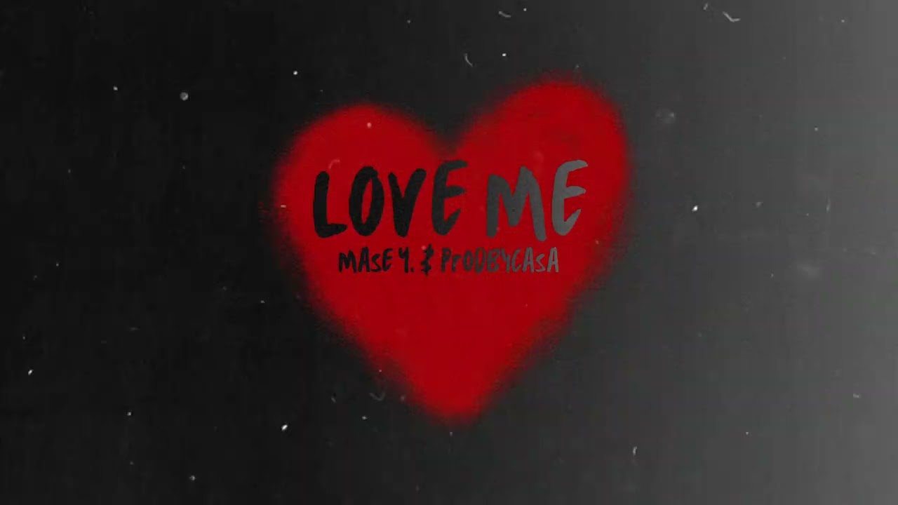Love Me (A One-Take) by Mase Y. & ProdByCasa