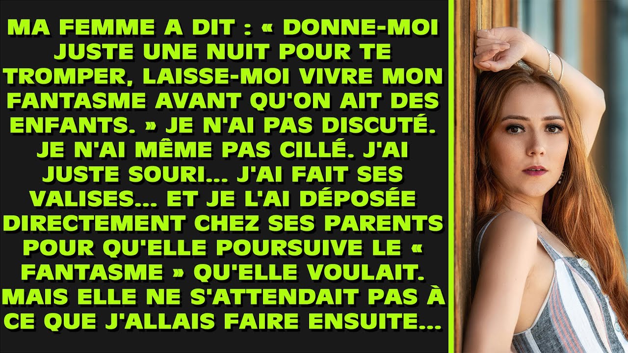 Ma femme m'a dit : « Laisse-moi te tromper juste une nuit. Laisse-moi vivre mon fantasme avant qu'on