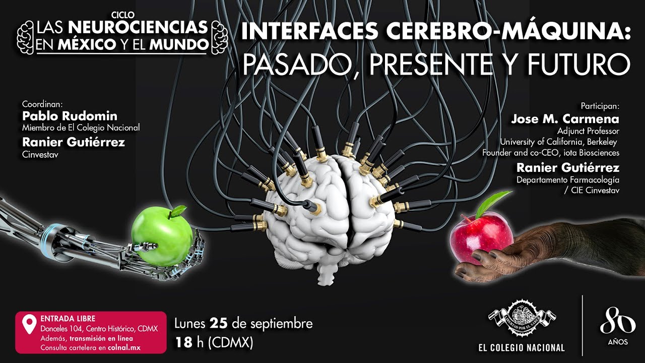 Interfaces Cerebro-Máquina: Pasado, presente y futuro | Ciclo Las neurociencias en México y el mundo