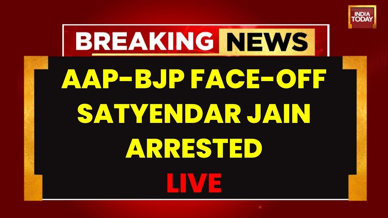 Satyendar Jain Arrest LIVE: AAP vs BJP Face-Off Over Delhi Jal Board STP Scam | AAP | India Today