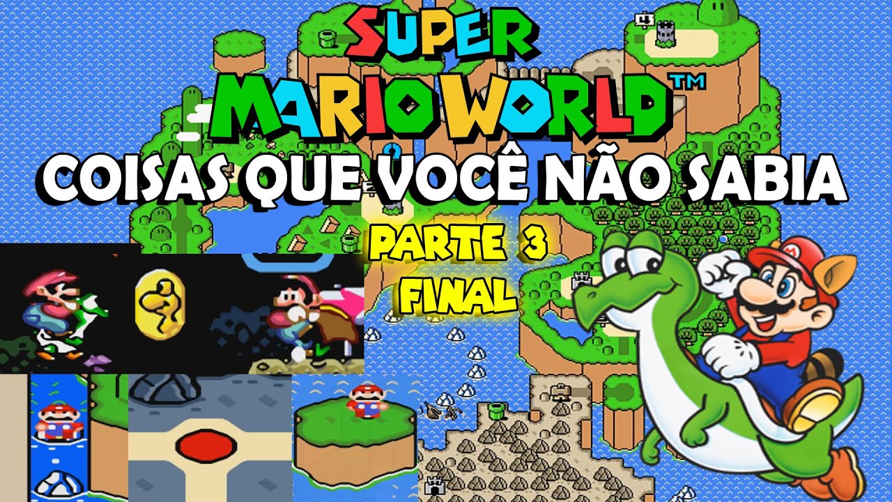 Coisas que você não sabia sobre SUPER MARIO WORLD PARTE 3 FINAL