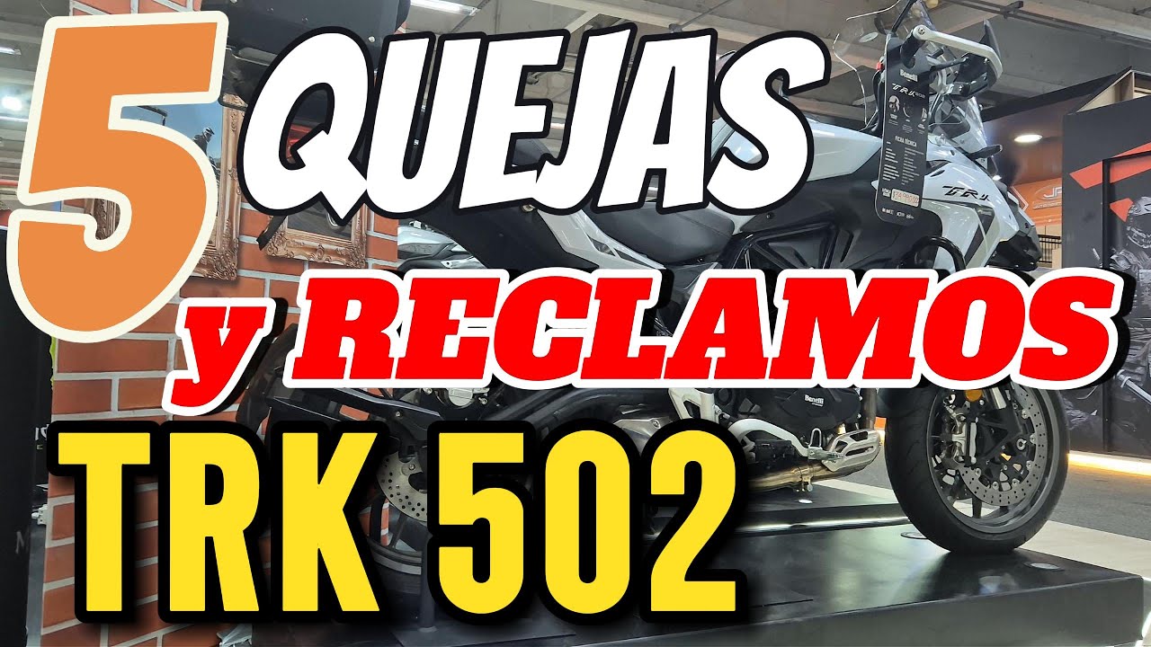 5 Principales QUEJAS y RECLAMOS Benelli TRK 502 Reclamaciones y disgustos