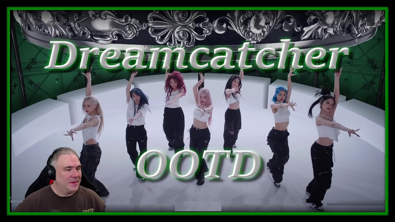DREAMCATCHER OOTD MV REACTION BY TONY M REACTS