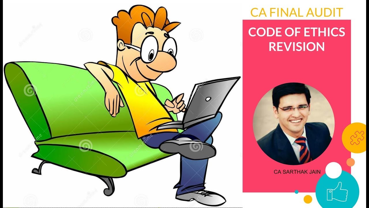 CA Final Revision Lecture May 2019 by CA Sarthak Jain (Audit - Code of Ethics)