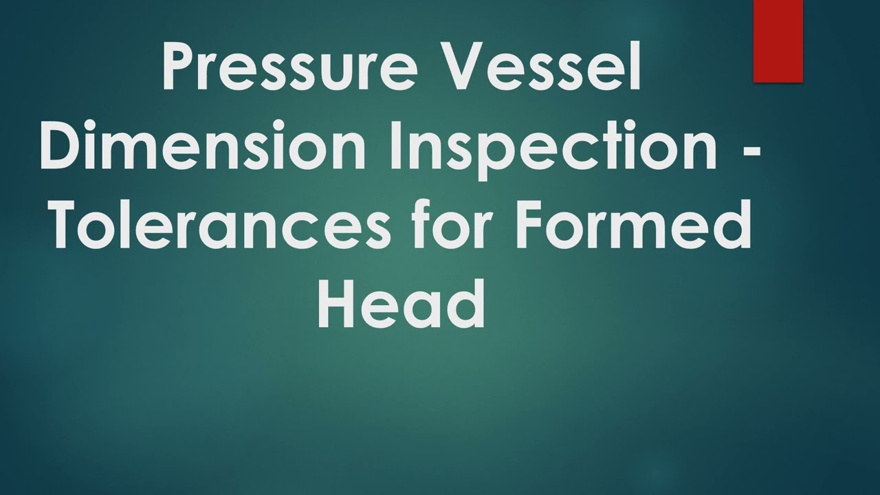 Pressure Vessel Dimension Inspection   Tolerances for Formed Head