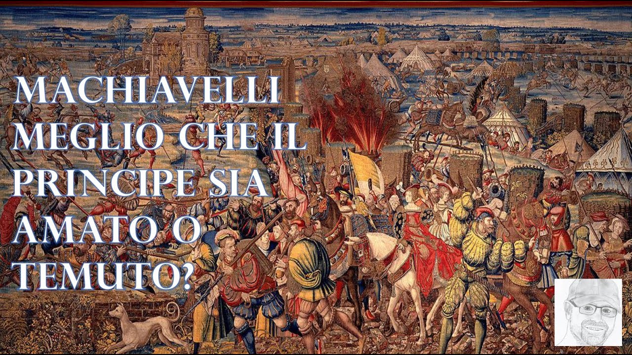 Machiavelli - Meglio che il principe sia amato o temuto?