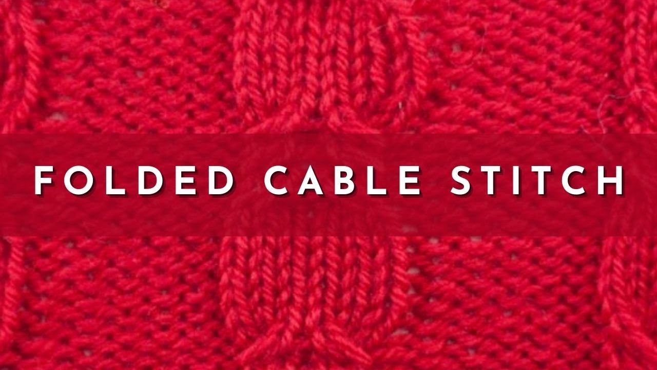 How to Knit the Folded Cable Stitch | Knitting Stitch Pattern | English Style