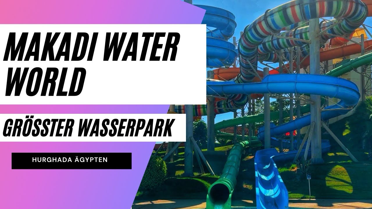 Makadi Water World Ägypten | Die besten Rutschen