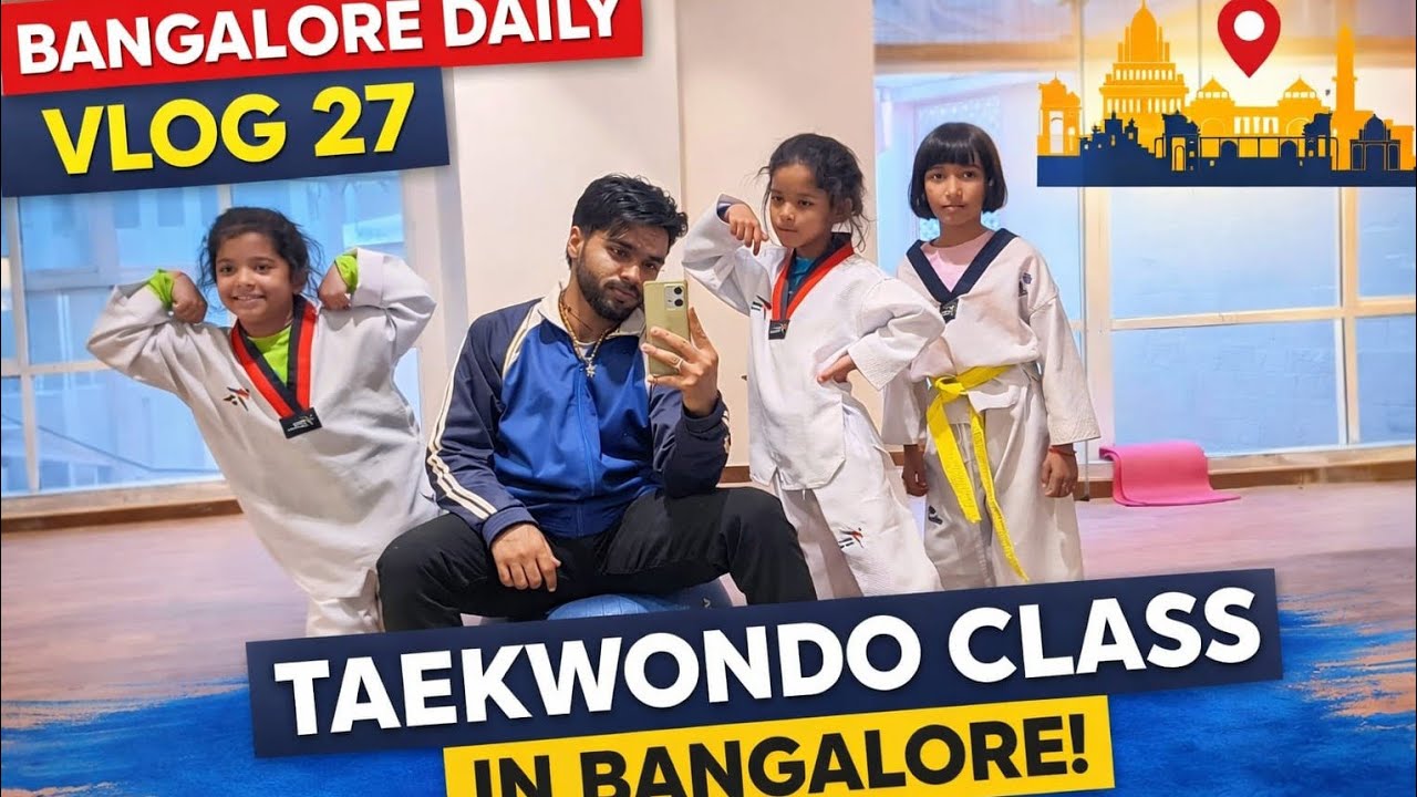Bangalore Daily Vlog 27 📍 Taekwondo Clas In Bangalore 🥋🫡