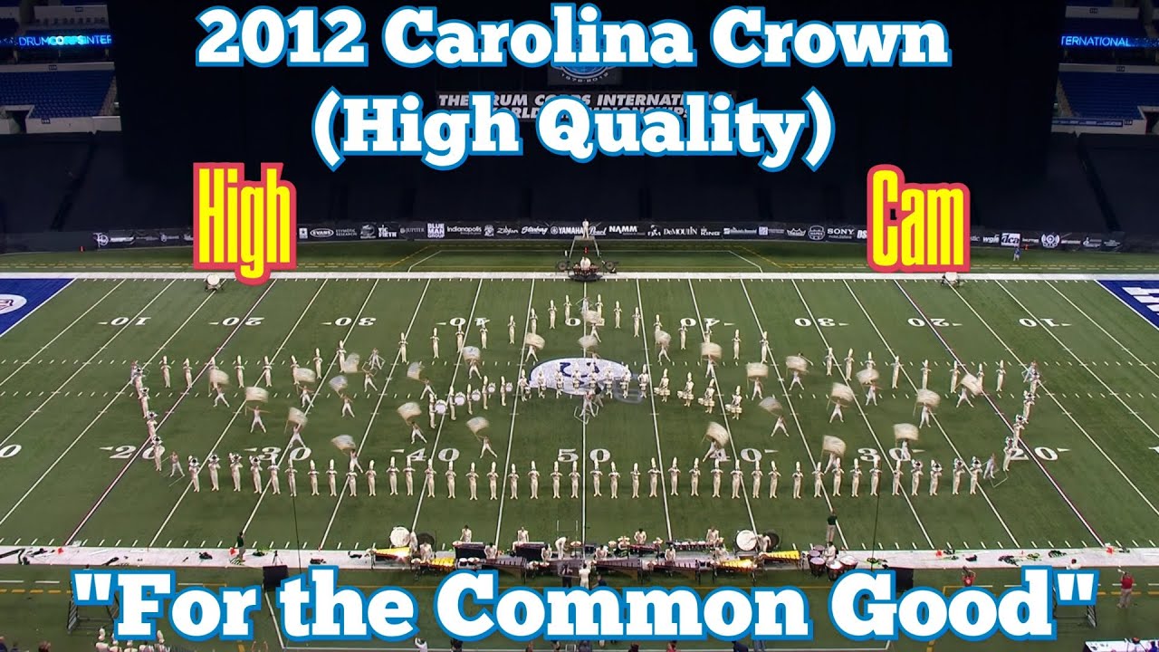 2012 Carolina Crown Finals High Cam (High Quality)