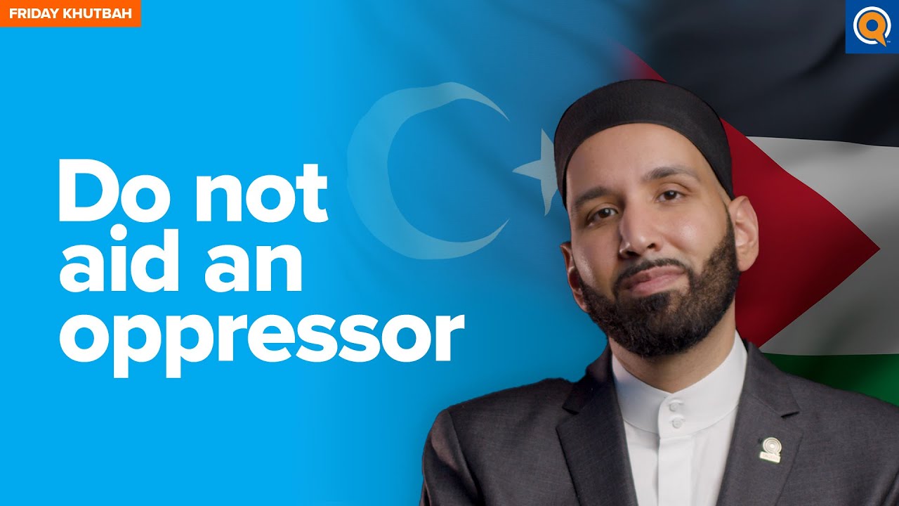 Do Not Aid an Oppressor | Khutbah by Dr. Omar Suleiman
