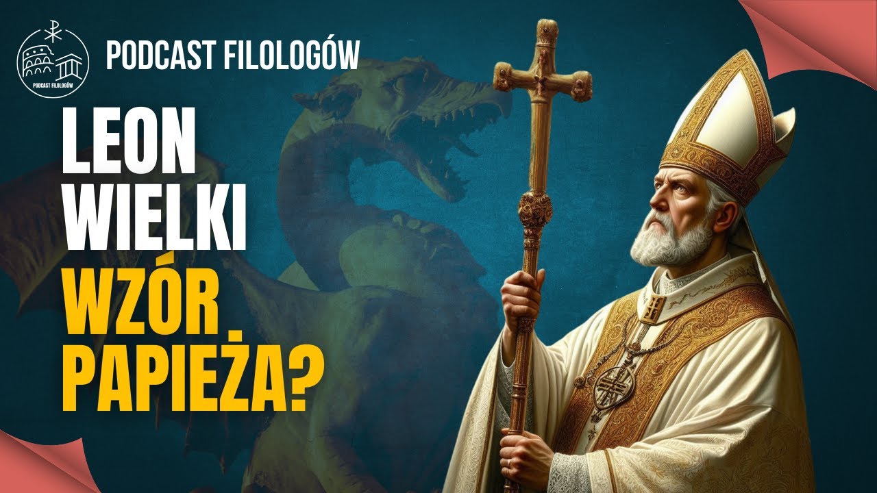 Leon Wielki papież przełomu - wzór papieża?