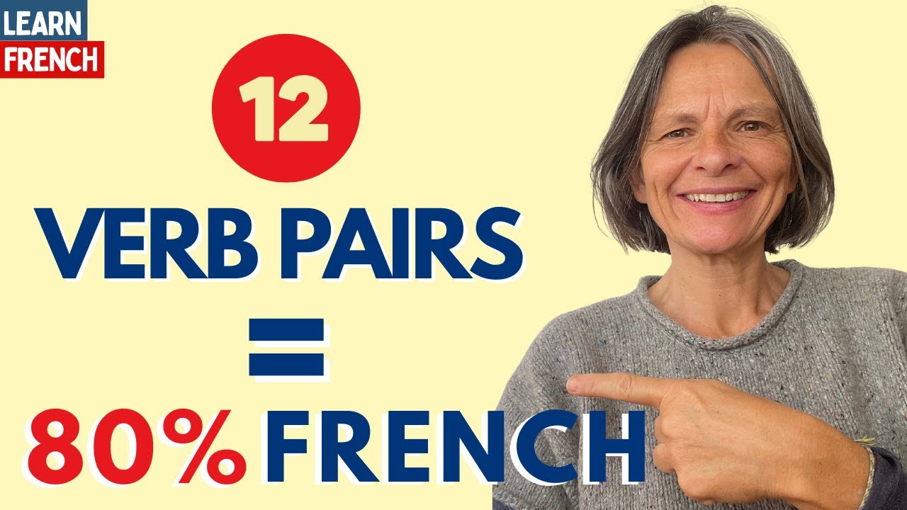 12 ESSENTIAL French Verb Pairs That Do 80% of the work