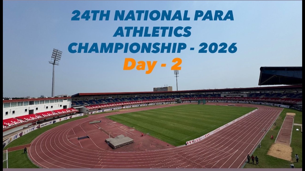 24TH NATIONAL PARA ATHLETICS CHAMPIONSHIP - 2026 DAY -2