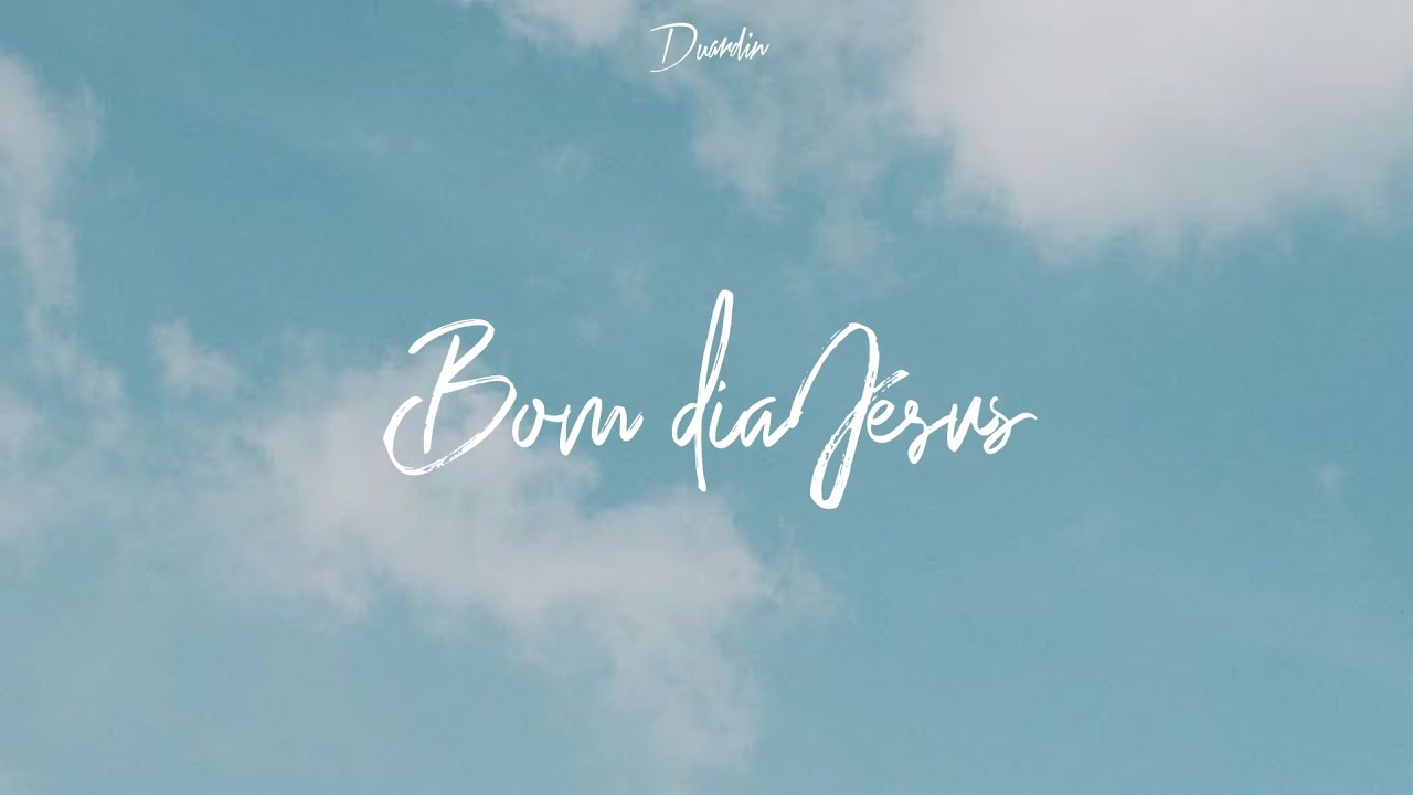 Duardin - Bom dia Jesus