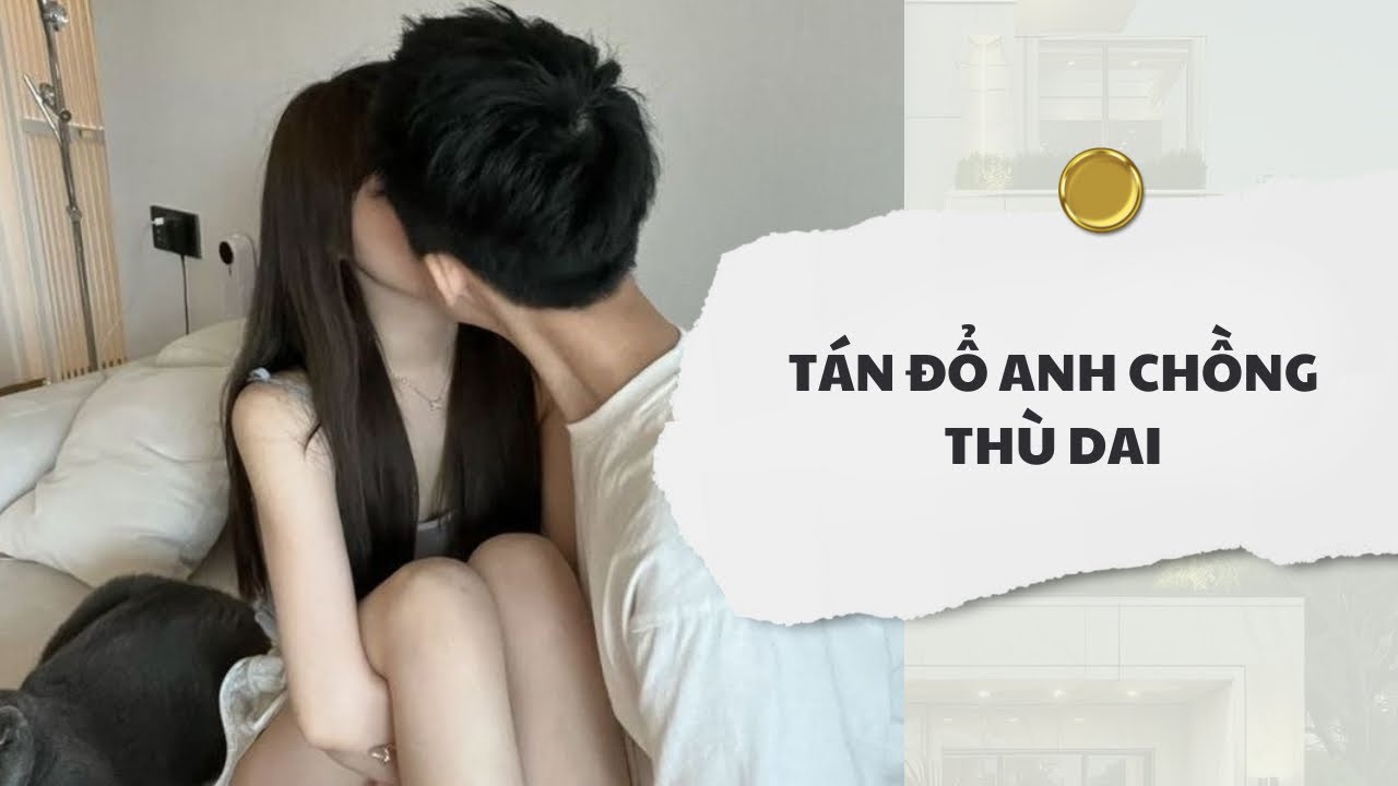 [Audio] Tán Đổ Anh Chồng Thù Dai | Mắc Cỡ Audio