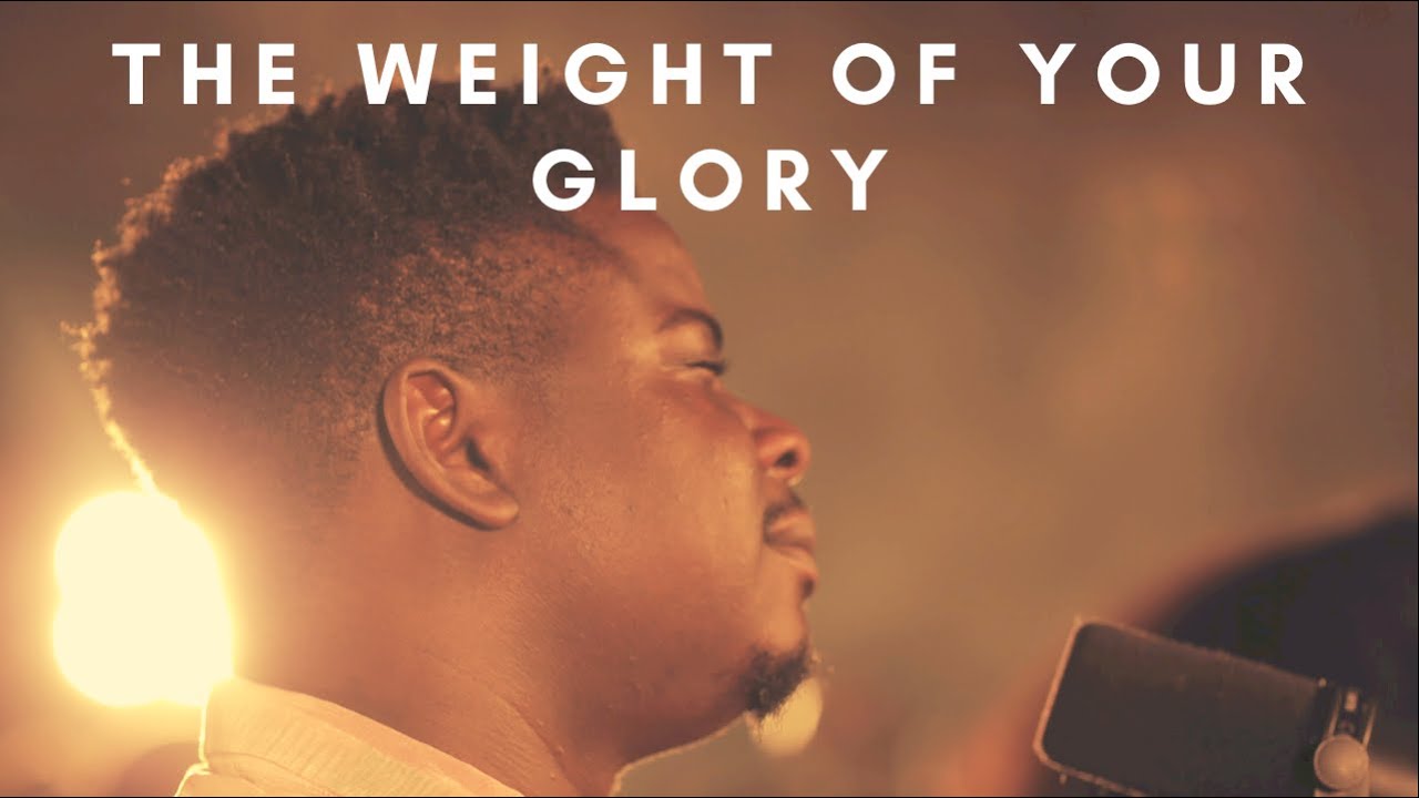 THE WEIGHT OF YOUR GLORY- Folabi Nuel, TY Bello, Greatman Takit, 121 Selah
