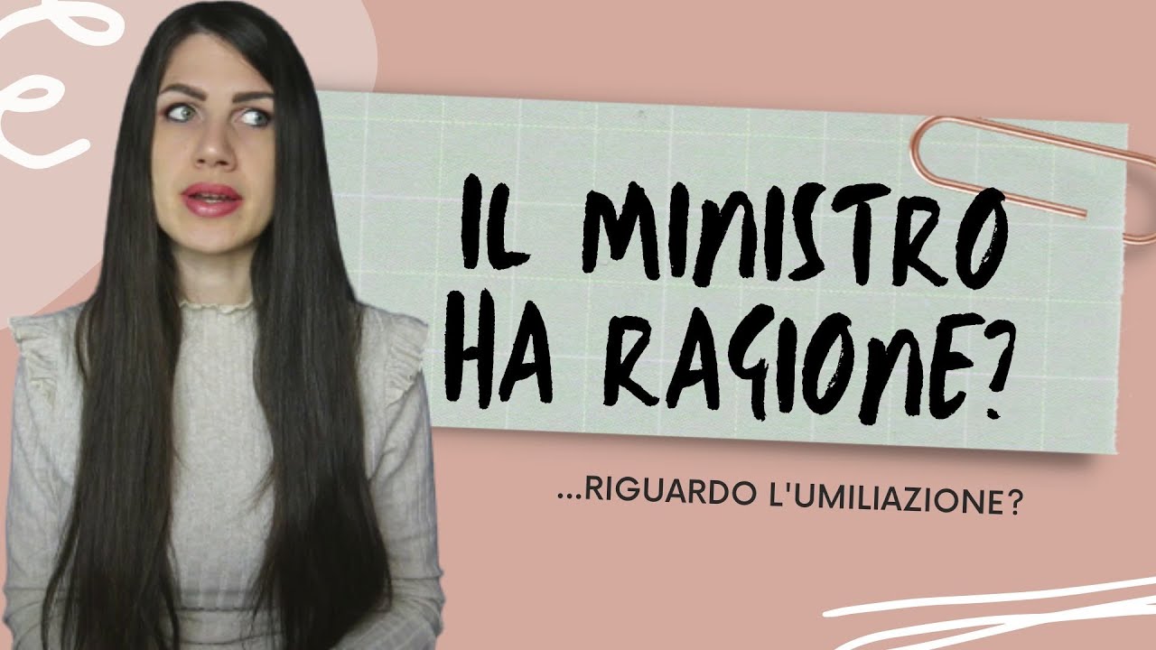IL MINISTRO HA RAGIONE?...riguardo l'umiliazione?